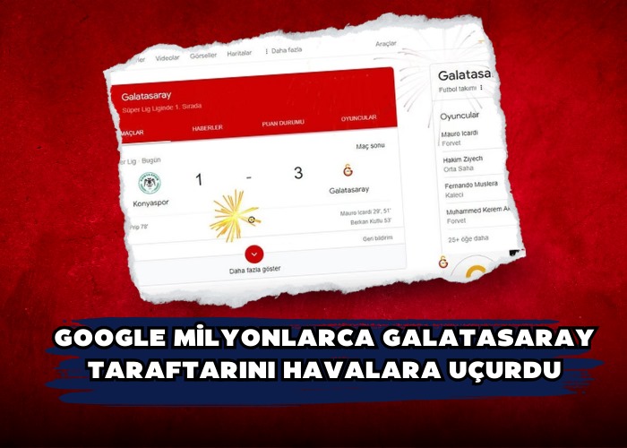 Google milyonlarca Galatasaray taraftarını havalara uçurdu